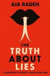 The Truth About Lies : A Taxonomy of Deceit, Hoaxes and Cons The Truth About Lies : A Taxonomy of Deceit, Hoaxes and Cons