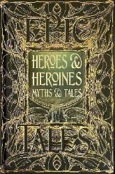 Heroes & Heroines Myths & Tales: Epic Tales - Mytologie v angličtině Heroes & Heroines Myths & Tales: Epic Tales