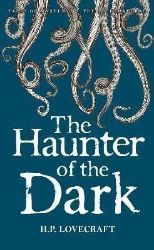 The Haunter of the Dark: Collected Short Stories Volume Three The Haunter of the Dark: Collected Short Stories Volume Three