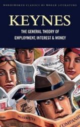 The General Theory of Employment, Interest and Money : with The Economic Consequences of t The General Theory of Employment, Interest and Money : with The Economic Consequences of t