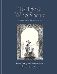 To Those Who Speak To Those Who Speak