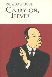 Carry On, Jeeves - Pelham Grenville Wodehouse - Everyman's Library Classics Carry On, Jeeves