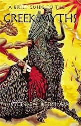 A Brief Guide to the Greek Myths A Brief Guide to the Greek Myths