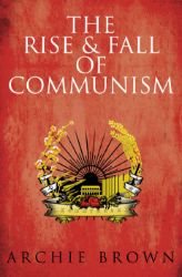 The Rise and Fall of Communism The Rise and Fall of Communism