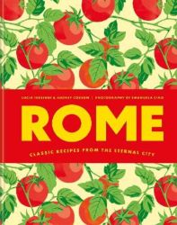 Rome Classic recipes from the eternal city