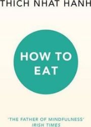 How To Eat - Thich Nhat Hanh - Seberozvojové knihy v agličtině How To Eat