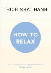 How To Relax - Thich Nhat Hanh - Seberozvojové knihy v agličtině How To Relax