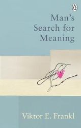 Man's Search For Meaning Man's Search For Meaning