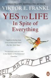 Yes To Life In Spite of Everything - Viktor Emil Frankl - Psychologie v angličtině Yes To Life In Spite of Everything