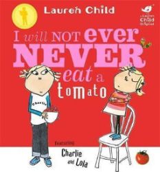 Charlie and Lola: I Will Not Ever Never Eat a Tomato Board Book Charlie and Lola: I Will Not Ever Never Eat a Tomato Board Book
