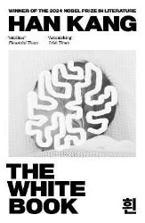 The White Book: Winner of the 2024 Nobel Prize in Literature The White Book: Winner of the 2024 Nobel Prize in Literature