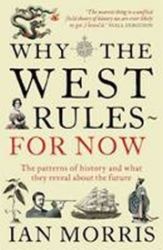 Why the West Rules for Now : The Patterns of History and What They Reveal About the Future Why the West Rules for Now : The Patterns of History and What They Reveal About the Future