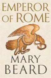 Emperor of Rome: the Sunday Times bestseller Emperor of Rome: the Sunday Times bestseller