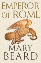 Emperor of Rome: the Sunday Times bestseller Emperor of Rome: the Sunday Times bestseller