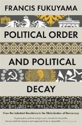 Political Order and Political Decay Political Order and Political Decay