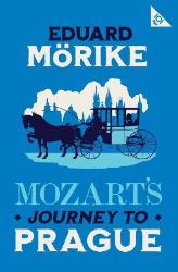 Mozart´s Journey to Prague - Eduard Moerike - Klasická literatura v angličtině Mozart's Journey to Prague