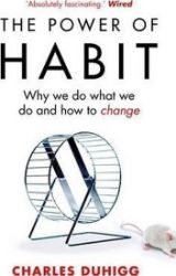 The Power of Habit - Charles Duhigg - Seberozvojové knihy v agličtině The Power of Habit : Why We Do What We Do, and How to Change