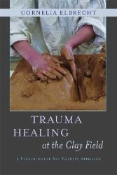 Trauma Healing at the Clay Field Trauma Healing at the Clay Field
