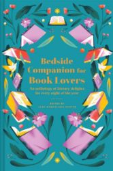 Bedside Companion for Book Lovers: An anthology of literary delights for every night of th Bedside Companion for Book Lovers: An anthology of literary delights for every night of th