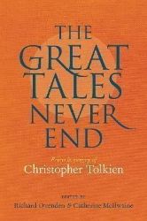 Great Tales Never End, The: Essays in Memory of Christopher Tolkien - Fantasy v angličtině Great Tales Never End, The: Essays in Memory of Christopher Tolkien