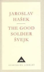 The Good Soldier Svejk (Everyman'S Library Classics) The Good Soldier Svejk (Everyman'S Library Classics)