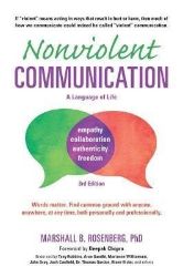 Nonviolent Communication: A Language of Life: Life-Changing Tools for Healthy Relationship Nonviolent Communication: A Language of Life: Life-Changing Tools for Healthy Relationship