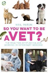 So You Want to Be a Vet So You Want to Be a Vet