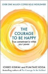 The Courage to be Happy The Courage to be Happy