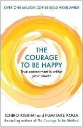 The Courage to be Happy The Courage to be Happy