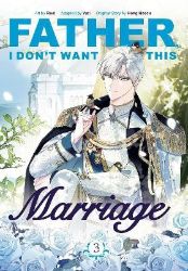 Father, I Don´t Want This Marriage, Vol. 3 - Manga v angličtině Father, I Don´t Want This Marriage, Vol. 3