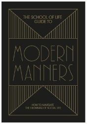 The School of Life Guide to Modern Manners