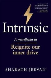 Intrinsic : A manifesto to reignite our inner drive - Sharath Jeevan - Seberozvojové knihy v agličtině Intrinsic : A manifesto to reignite our inner drive