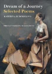 Dream of a Journey: Selected Poems - Kateřina Rudčenková - Poezie v angličtině Dream of a Journey: Selected Poems