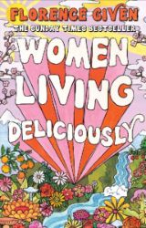 Women Living Deliciously - Florence Given - Seberozvojové knihy v agličtině Women Living Deliciously