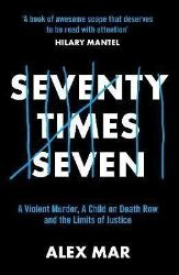 Seventy Times Seven: A True Story of Murder and Mercy