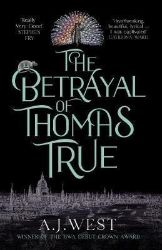 The Betrayal of Thomas True The Betrayal of Thomas True