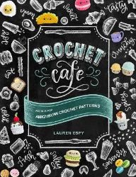 Crochet Cafe - Lauren Espy - Naučná literatura v angličtině Crochet Cafe