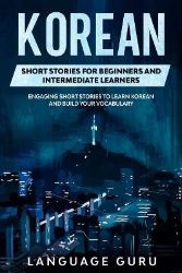 Korean Short Stories for Beginners and Intermediate Learners Korean Short Stories for Beginners and Intermediate Learners