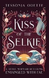 Kiss of the Selkie: A Little Mermaid Retelling Kiss of the Selkie: A Little Mermaid Retelling