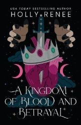 A Kingdom of Blood and Betrayal A Kingdom of Blood and Betrayal