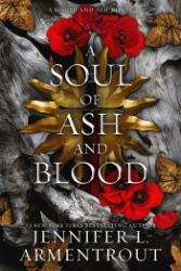 A Soul of Ash and Blood: A Blood and Ash Novel - Jennifer L. Armentrout - Young Adult romantasy A Soul of Ash and Blood: A Blood and Ash Novel