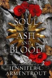 A Soul of Ash and Blood: A Blood and Ash Novel - Jennifer L. Armentrout - Young Adult romantasy A Soul of Ash and Blood: A Blood and Ash Novel