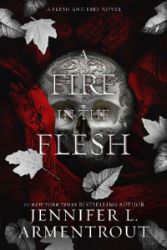 A Fire in the Flesh: A Flesh and Fire Novel - Jennifer L. Armentrout - Young Adult romantasy A Fire in the Flesh: A Flesh and Fire Novel