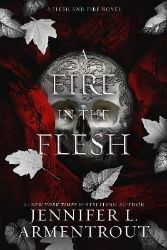 A Fire in the Flesh: A Flesh and Fire Novel - Jennifer L. Armentrout - Young Adult romantasy A Fire in the Flesh: A Flesh and Fire Novel