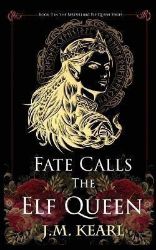 Fate Calls the Elf Queen (The Elf Queen 3) Fate Calls the Elf Queen (The Elf Queen 3)