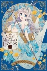 In the Name of the Mermaid Princess 1 In the Name of the Mermaid Princess 1