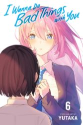 I Wanna Do Bad Things with You, Vol. 6 - Manga v angličtině I Wanna Do Bad Things with You, Vol. 6