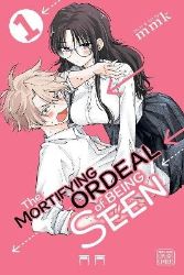 Mortifying Ordeal of Being Seen, Vol. 1 - kolektiv autorů - Romantická Manga v angličtině Mortifying Ordeal of Being Seen, Vol. 1