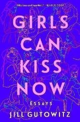 Girls Can Kiss Now: Essays - Naučná literatura v angličtině Girls Can Kiss Now: Essays