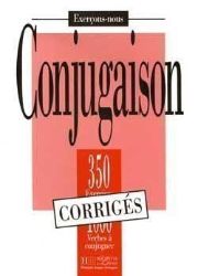 350 Exercices de conjugaison Corrigés 350 Exercices de conjugaison Corrigés